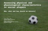 Assessing physical and physiological characteristics in soccer players Why, what and how should we measure? Thomas Haugen (PhD), Norwegian Olympic Federation.