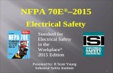 NFPA 70E ® –2015 Electrical Safety Standard for Electrical Safety in the Workplace ® 2015 Edition 0 Presented by: R Scott Young Industrial Safety Institute.