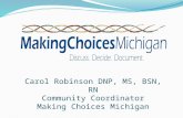 Carol Robinson DNP, MS, BSN, RN Community Coordinator Making Choices Michigan.