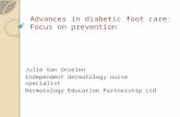 Advances in diabetic foot care: Focus on prevention Julie Van Onselen Independent dermatology nurse specialist Dermatology Education Partnership Ltd.