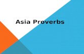 Asia Proverbs. Chinese Proverb “Talk does not cook rice” PROVERB DAY PLEASE WRITE THIS PROVERB IN YOUR WRITER’S NOTEBOOK AND THEN WRITE THREE SENTENCES.