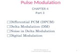 Pulse Modulation CHAPTER 4 Part 3 □ Differential PCM (DPCM) □ Delta Modulation (DM) □ Noise in Delta Modulation □ Digital Modulation EKT343-Principles.