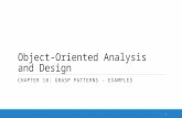 Object-Oriented Analysis and Design CHAPTER 18: GRASP PATTERNS - EXAMPLES 1.