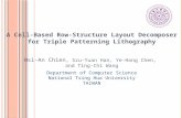 A Cell-Based Row-Structure Layout Decomposer for Triple Patterning Lithography Hsi-An Chien, Szu-Yuan Han, Ye-Hong Chen, and Ting-Chi Wang Department of.