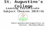 St. Augustine’s College Leaving Certificate Subject Choices 2015/16 Email:guidance@staugustines.ie Twitter: @GuidanceMoore.