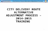 CITY DELIVERY ROUTE ALTERNATIVE ADJUSTMENT PROCESS – 2014-2015 TRAINING CITY DELIVERY ROUTE ALTERNATIVE ADJUSTMENT PROCESS – 2014-2015 TRAINING 1.