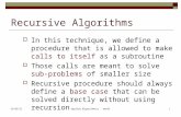 02/07/2015Applied Algorithmics - week21 Recursive Algorithms  In this technique, we define a procedure that is allowed to make calls to itself as a subroutine.