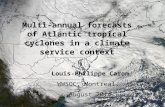 Climate Forecasting Unit Multi-annual forecasts of Atlantic tropical cyclones in a climate service context Louis-Philippe Caron WWSOC, Montreal, August.