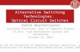 Alternative Switching Technologies: Optical Circuit Switches Hakim Weatherspoon Assistant Professor, Dept of Computer Science CS 5413: High Performance.