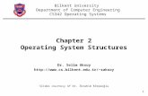 1 Chapter 2 Operating System Structures Dr. Selim Aksoy saksoy Bilkent University Department of Computer Engineering CS342.