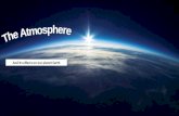 And its effects on our planet Earth. What is the Atmosphere? The envelope of gases surrounding the earth or another planet. Earth’s atmosphere consists.