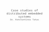 Case studies of distributed embedded systems Dr. Konstantinos Tatas.