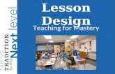 Lesson Design Teaching for Mastery. Today’s Learning Target I can incorporate elements of Madeline Hunter’s model of mastery learning into my lesson plans,