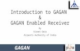 Introduction to GAGAN & GAGAN Enabled Receiver By Vineet Gera Airports Authority of India GAGAN 1.