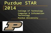 Purdue STAR 2014 College of Technology Computer & Information Technology Purdue University.