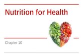 Nutrition for Health Chapter 10. The Importance of Nutrition ●Nutrition is the process by which your body takes in and uses food o Nutrients are substances.