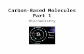 Carbon-Based Molecules Part 1 Biochemistry. Objectives SWBAT describe the bonding properties of carbon atoms. SWBAT compare carbohydrates, lipids, proteins,