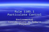 Rule 1105.1 Particulate Control Environmental Considerations in Today’s Projects.