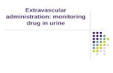 Extravascular administration: monitoring drug in urine.