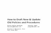 How to Draft New & Update Old Policies and Procedures Brette Kaplan WurzburgJennifer Segal bwurzbrug@bruman.comjsegal@bruman.com Brustein & Manasevit,