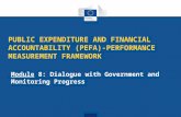 PUBLIC EXPENDITURE AND FINANCIAL ACCOUNTABILITY (PEFA)-PERFORMANCE MEASUREMENT FRAMEWORK Module 8: Dialogue with Government and Monitoring Progress.