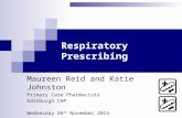 Respiratory Prescribing Maureen Reid and Katie Johnston Primary Care Pharmacists Edinburgh CHP Wednesday 26 th November 2014.