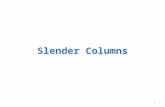 Slender Columns 1. When a column bends or deflects laterally an amount Δ, its axial load will cause an increased column moment equal to PΔ. This moment.