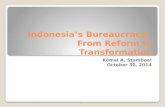 Indonesia’s Bureaucracy: From Reform to Transformation Kemal A. Stamboel October 30, 2014.