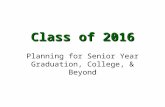 Class of 2016 Planning for Senior Year Graduation, College, & Beyond.