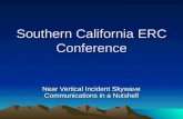 Southern California ERC Conference Near Vertical Incident Skywave Communications in a Nutshell.