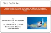 By Noorhanizah Sahadani & Dr Sallimah M. Salleh Universiti Brunei Darussalam Research EETitle: INVESTIGATING STUDENTS’ ACCEPTANCE OF TABLET PC IN LEARNING.