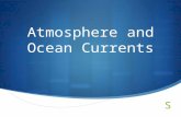 Atmosphere and Ocean Currents. Climate  Climate- the weather conditions of an area over a long period of time  The atmosphere and ocean help regulate.