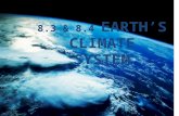 8.3 & 8.4 EARTH’S CLIMATE SYSTEM. THE SUN POWERS  EARTH’S CLIMATE Climate System: complex set of components that interact with each other to produce.