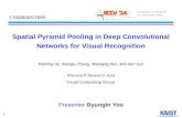 1 Spatial Pyramid Pooling in Deep Convolutional Networks for Visual Recognition Presenter ByungIn Yoo CS688/WST665.