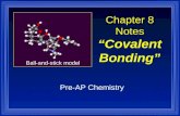 1 Chapter 8 Notes “Covalent Bonding” Pre-AP Chemistry Ball-and-stick model.