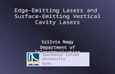 Széchenyi István University Győr Hungary Edge-Emitting Lasers and Surface-Emitting Vertical Cavity Lasers Szilvia Nagy Department of Telecommunication.
