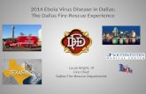 2014 Ebola Virus Disease in Dallas: The Dallas Fire-Rescue Experience Louie Bright, III Fire Chief Dallas Fire-Rescue Department 1.