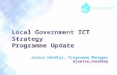 Local Government ICT Strategy Programme Update Janice Handley, Programme Manager @janice_handley.