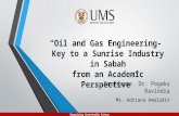 Energizing Sustainable Future “Oil and Gas Engineering- Key to a Sunrise Industry in Sabah from an Academic Perspective”