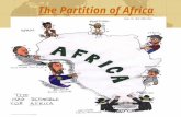 The Partition of Africa. Europe in Africa Africa in the Early 1800s Africa is three times the size of Europe. People in Africa speak hundreds of languages.