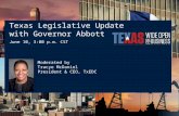 Texas Legislative Update with Governor Abbott June 10, 3:00 p.m. CST Moderated by Tracye McDaniel President & CEO, TxEDC.