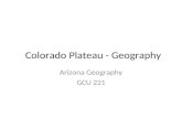 Colorado Plateau - Geography Arizona Geography GCU 221.