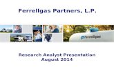 Research Analyst Presentation August 2014 Ferrellgas Partners, L.P.