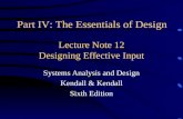 Lecture Note 12 Designing Effective Input Systems Analysis and Design Kendall & Kendall Sixth Edition Part IV: The Essentials of Design.