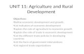 UNIT 11: Agriculture and Rural Development Objectives: Define economic development and growth. List indicators of economic development Explain the role.
