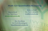 Math 123 Quantitative Reasoning Rebecca Wulf Ivy Tech Lafayette rwulf@ivytech.edu Ben Markham Ivy Tech Bloomington bmarkham@ivytech.edu Sharon Koch Ivy.
