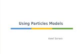 Aseel Samaro Using Particles Models.  You have learnt that the particle model is a ‘good enough’ model for explaining most changes of state.  How.