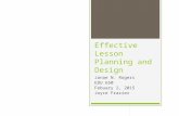 Effective Lesson Planning and Design Janae N. Rogers EDU 650 Febuary 2, 2015 Joyce Frazier.