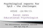 ADSHE -24/04/15 Karen Jones Educational Psychologist The Educational Guidance Service .