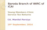 Baroda Branch of WIRC of ICAI Young Members Clinic Service Tax Returns CA. Manilal Parsiya 19 th September, 2014.